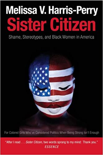Sister Citizen, by Melissa V. Harris-Perry